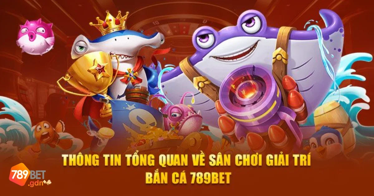 Hướng Dẫn Chơi Bắn Cá 789bet