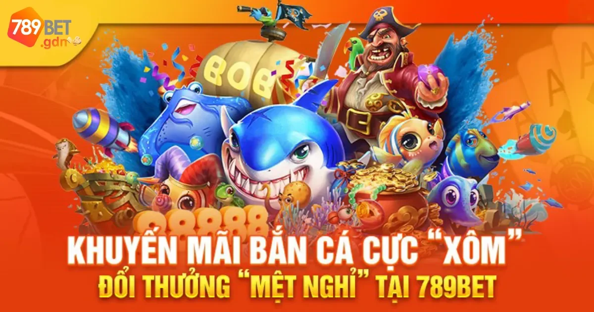 Khuyến Mãi Đặc Biệt Dành Cho Người Chơi Bắn Cá 789bet