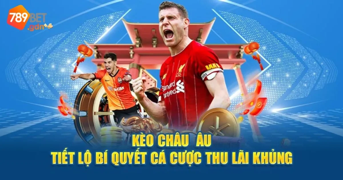 Cá Cược Kèo Châu Âu: Hướng Dẫn Cách Đọc Kèo, Đặt Cược