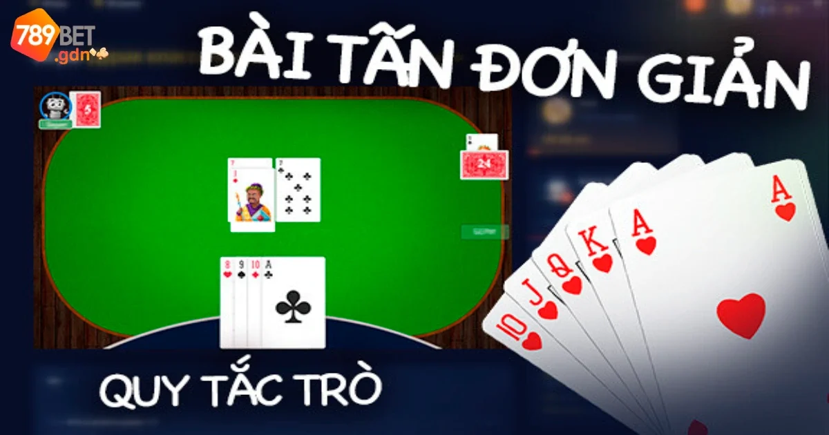 Game bài Tấn: Luật chơi và hướng dẫn chi tiết