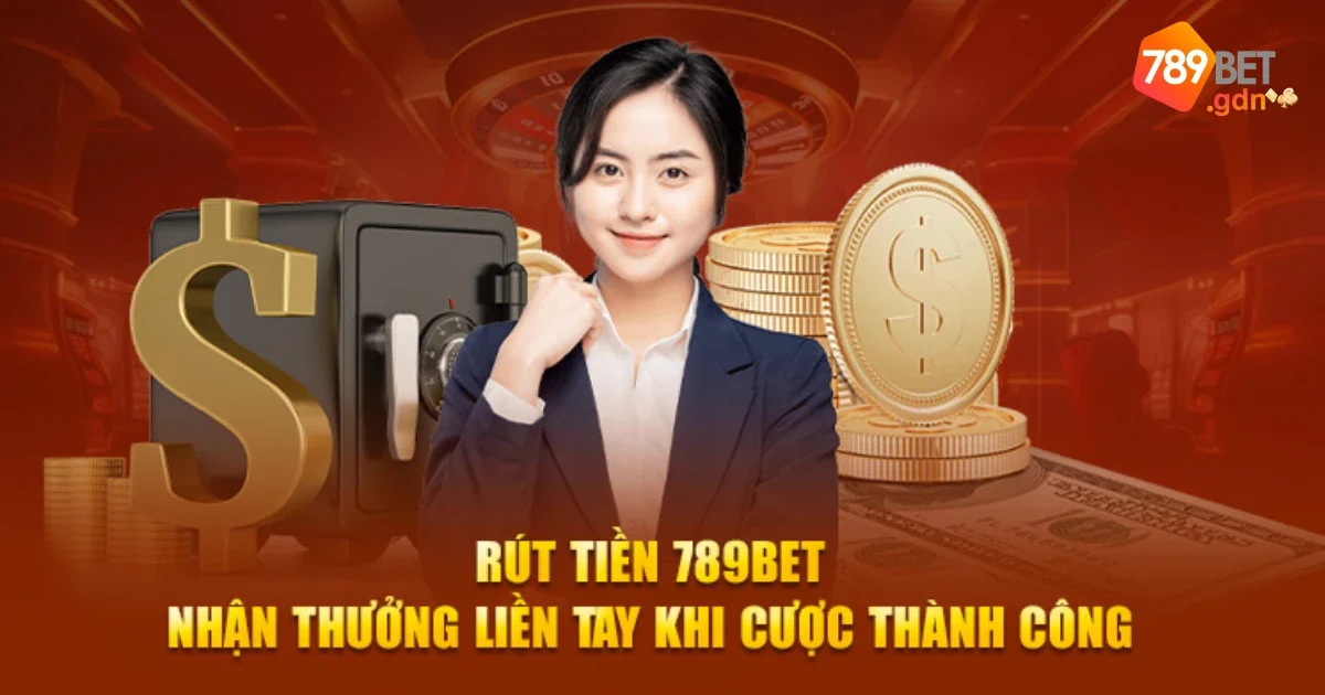 Những Lưu Ý Quan Trọng Khi Rút Tiền 789bet